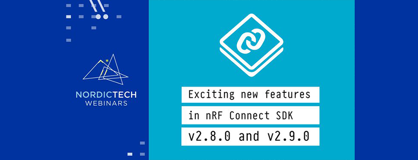 Exciting new features in nRF Connect SDK 2.8.0 and 2.9.0