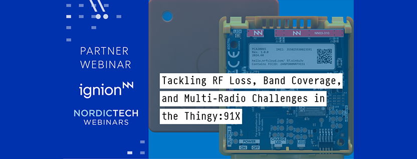 Tackling RF Loss, Band Coverage, and Multi-Radio Challenges in the Thingy:91 X