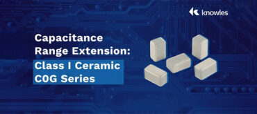 Knowles Capacitance Range Extension: Class I Ceramic C0G Series