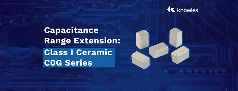 Knowles Capacitance Range Extension: Class I Ceramic C0G Series