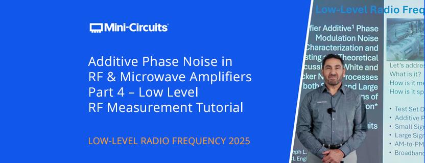 Additive Phase Noise in RF & Microwave Amplifiers Part 4 – Low Level RF Measurement Tutorial