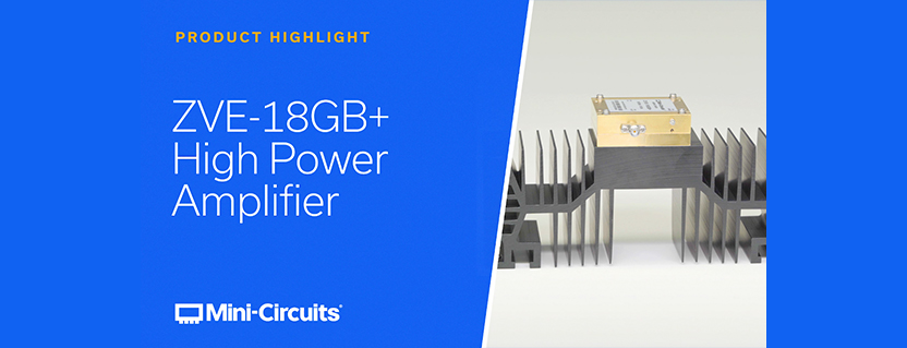 Product Highlight: ZVE 18GB+ Wideband RF Low Noise Amplifier (LNA) with High Linear Output Power