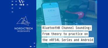 Bluetooth® Channel Sounding: From theory to practice on the nRF54L Series and Android
