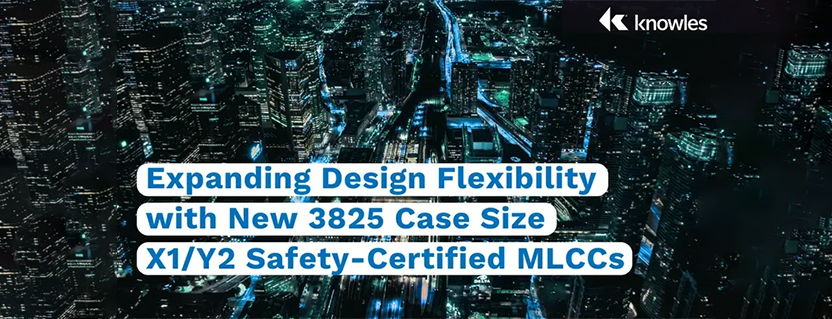Expanding Design Flexibility with New 3825 Case Size X1/Y2 Safety-Certified MLCCs