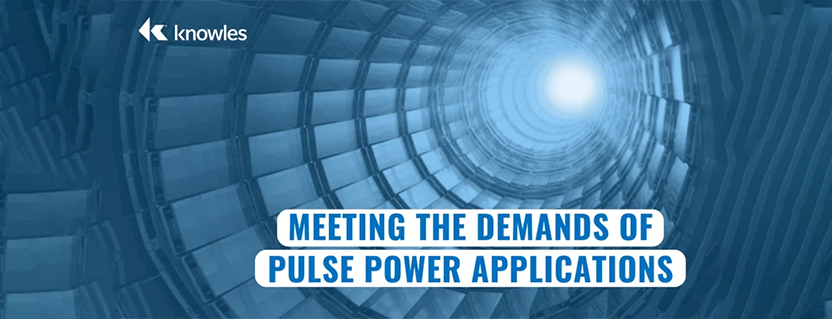 Meeting the Demands of Pulse Power Applications