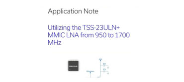 How to Tune the TSS 23ULN+ MMIC LNA to Operate at 950-1700 MHz