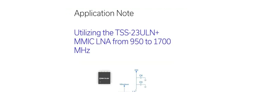 How to Tune the TSS 23ULN+ MMIC LNA to Operate at 950-1700 MHz