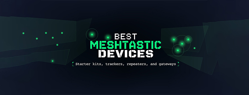 Best Meshtastic Devices in 2026: A Beginner’s Guide to Starter Kits, Repeaters, Trackers, and More