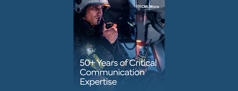 CML Micro – Over 50 Years at the Heart of Critical Communications Standards