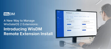 Introducing WisDM Remote Extension Install for WisGateOS 2