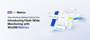 Stop Checking Gateways for LoRaWAN® One by One with WisDM Metrics